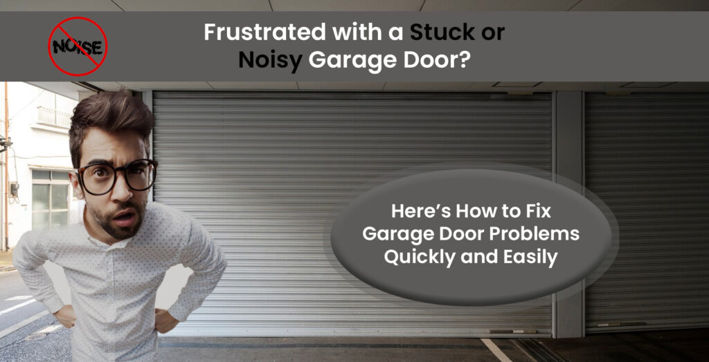 Frustrated person standing before a stuck or noisy grey roller garage door, promoting quick fixes for automatic garage door problems by SAMT Garage & Gate Automation in Prestons, New South Wales, Australia.